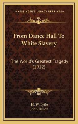 From Dance Hall to White Slavery: The World's G... 1164792350 Book Cover