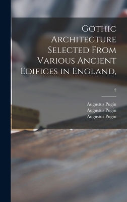 Gothic Architecture Selected From Various Ancie... 1013640136 Book Cover