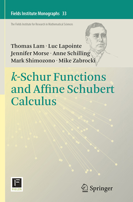 K-Schur Functions and Affine Schubert Calculus 1493949721 Book Cover