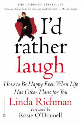 I'd Rather Laugh: How to Be Happy Even When Lif... 0446678074 Book Cover