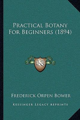 Practical Botany For Beginners (1894) 1164904728 Book Cover