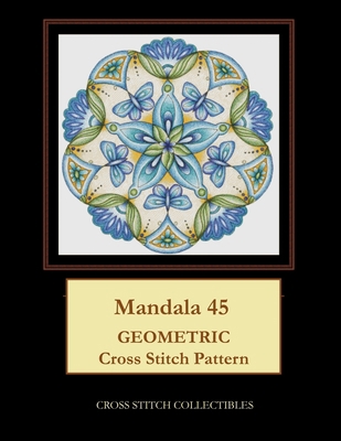 Mandala 45: Geometric Cross Stitch Pattern [Large Print] B084YWMQTQ Book Cover