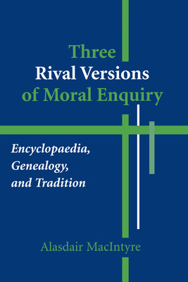 Three Rival Versions of Moral Enquiry: Encyclop... 0268018715 Book Cover