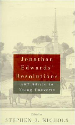 Jonathan Edwards' Resolutions: And Advice to Yo... 0875521894 Book Cover