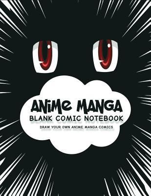 Anime Manga Blank Comic Notebook: Create Your O... 1979379483 Book Cover