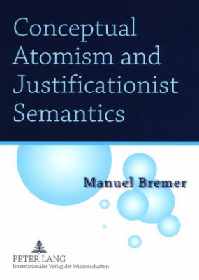 Conceptual Atomism and Justificationist Semantics 3631578768 Book Cover