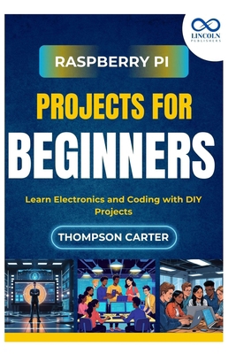 Raspberry Pi Projects for Beginners: Learn Elec... B0FKBWM6XF Book Cover