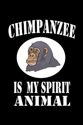 Chimpanzee Is My Spirit Animal: Animal Nature C... 1080413782 Book Cover