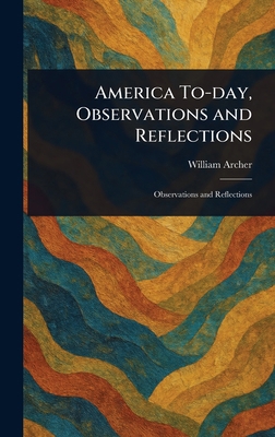 America To-day, Observations and Reflections 1022922904 Book Cover