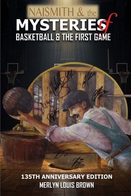 Naismith & the Mysteries of Basketball & the Fi... B0DS16Y7J5 Book Cover