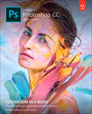 Adobe Photoshop CC Classroom in a Book (2018 Re... 0134852486 Book Cover