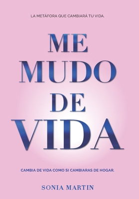 Me Mudo de Vida: Construye Tu Nueva Vida [Spanish] 8409749122 Book Cover