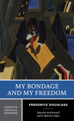 My Bondage and My Freedom: A Norton Critical Ed... 0393923630 Book Cover