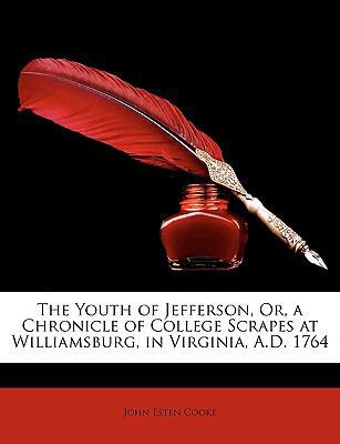 The Youth of Jefferson, Or, a Chronicle of Coll... 1147389357 Book Cover