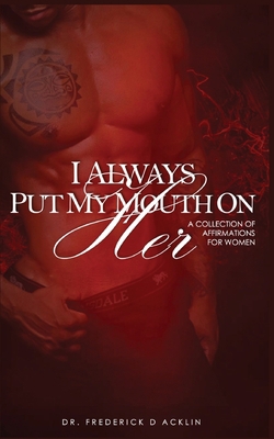 I Always Put My Mouth On Her 1734634359 Book Cover