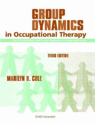 Group Dynamics in Occupational Therapy: The The... 1556426879 Book Cover