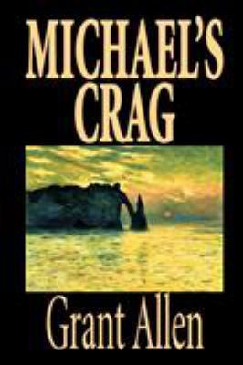 Michael's Crag by Grant Allen, Fiction 159224503X Book Cover