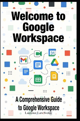 Welcome to Google Workspace: A Comprehensive Gu... B0F5QN172V Book Cover