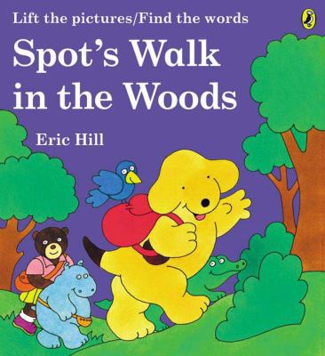 Spot's Walk in the Woods: Lift the Pictures/Fin... 1417635746 Book Cover
