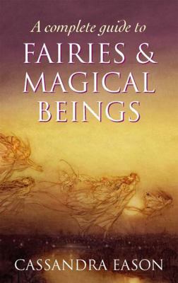 Complete Guide to Fairies & Magical Beings 074995499X Book Cover