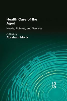 Health Care of the Aged: Needs, Policies, and S... 1560240652 Book Cover