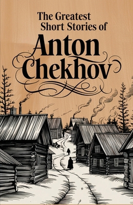 The Greatest Short Stories of Anton Chekhov B0DYVBXBBH Book Cover