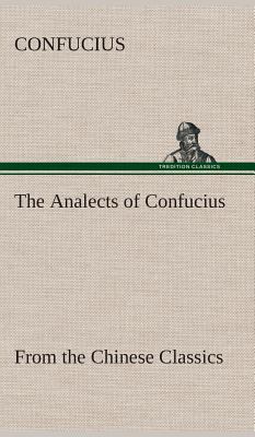 The Analects of Confucius (from the Chinese Cla... 384951594X Book Cover