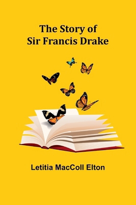 The Story of Sir Francis Drake 9362929791 Book Cover
