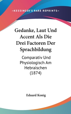 Gedanke, Laut Und Accent Als Die Drei Factoren ... [German] 1161245510 Book Cover