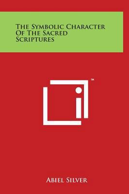 The Symbolic Character of the Sacred Scriptures 1497900344 Book Cover