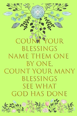 Paperback Count your blessings name them one by one, count your many blessings see what god has done:: Gratitude journal Notebook, Lined journal,120 pages, 6"x9" in. Book