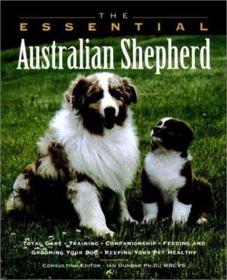 The Essential Australian Shepherd 1582450269 Book Cover