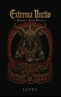 Extrema Unctio: A Luciferian Ritual Guide to De... 8367736206 Book Cover