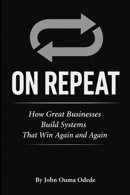 On Repeat: How Great Businesses Build Systems T... B0GJ4BXHHZ Book Cover