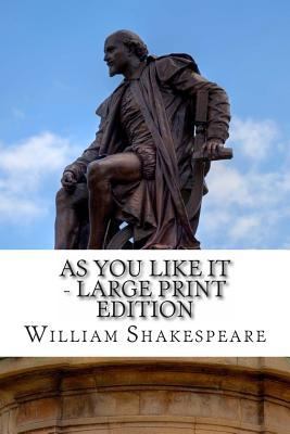 As You Like It - Large Print Edition: A Play [Large Print] 149533208X Book Cover