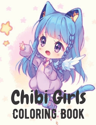Paperback Chibi Girls Coloring Book: An Adult Coloring Book with Cute Anime Characters and Adorable Manga Scenes for Relaxation Book