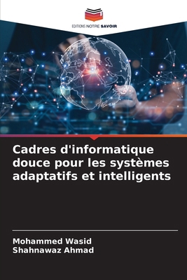 Cadres d'informatique douce pour les systèmes a... [French] 6209337163 Book Cover
