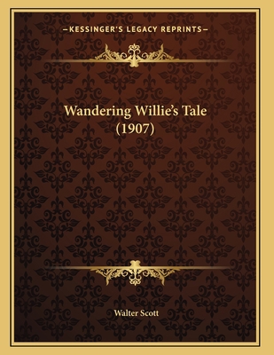 Wandering Willie's Tale (1907) 1167160797 Book Cover