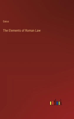 The Elements of Roman Law 3385246415 Book Cover