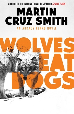 Wolves Eat Dogs (The Arkady Renko Novels) 1471131130 Book Cover