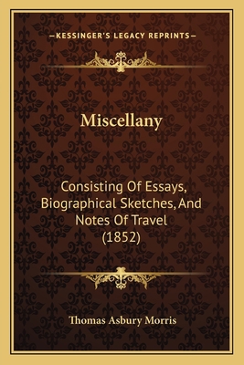 Miscellany: Consisting Of Essays, Biographical ... 1166323196 Book Cover