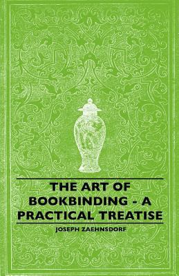 The Art of Bookbinding - A Practical Treatise 1445506580 Book Cover