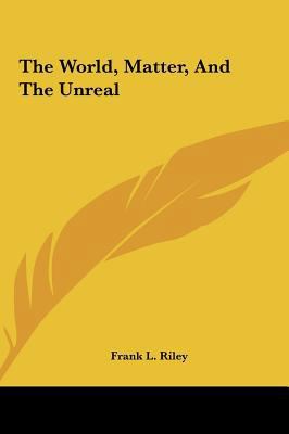 The World, Matter, And The Unreal 1161542833 Book Cover