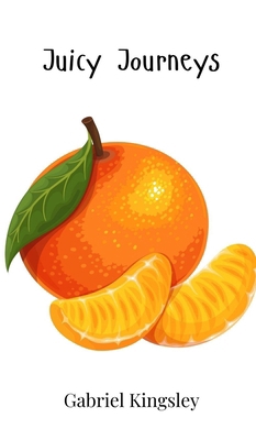 Juicy Journeys 1805862367 Book Cover