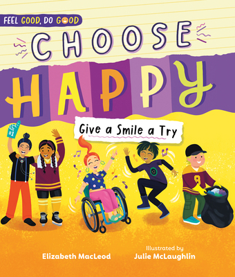 Choose Happy: Give a Smile a Try 1459839404 Book Cover