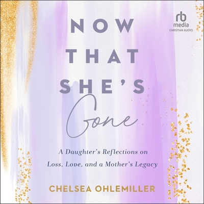 Now That She's Gone: A Daughter's Reflections o...            Book Cover