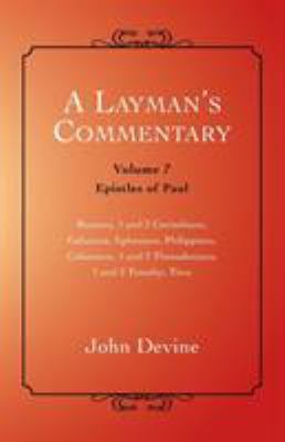 A Layman's Commentary: Volume 7 - Epistles of Paul 1452514038 Book Cover