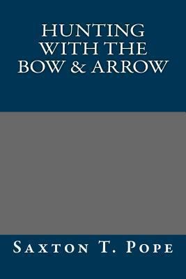 Hunting with the Bow & Arrow 1484963059 Book Cover