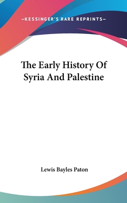 The Early History Of Syria And Palestine 0548257027 Book Cover