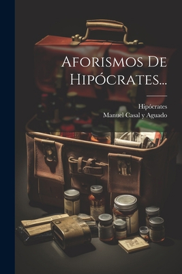 Aforismos De Hipócrates... [Spanish] 1022395130 Book Cover